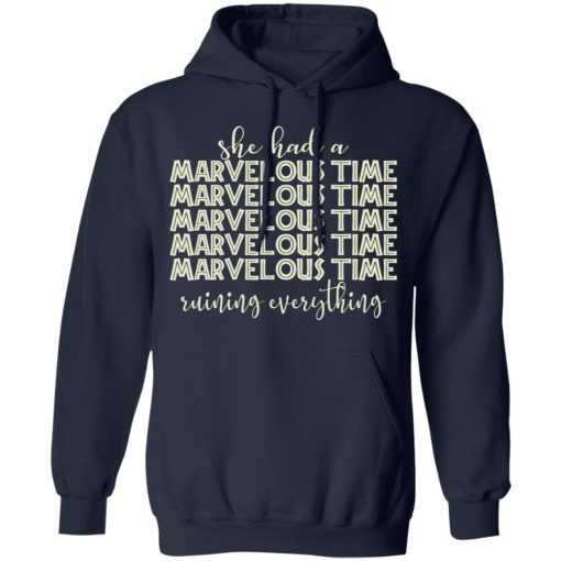 She Had A Marvelous Time T-Shirts, Hoodies, Sweatshirt - Image 11