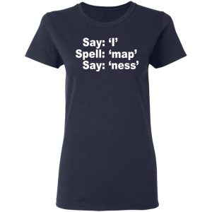 Say I Spell Map Say Ness T-Shirts, Hoodies, Sweatshirt 19