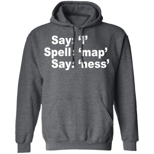 Say I Spell Map Say Ness T-Shirts, Hoodies, Sweatshirt 12