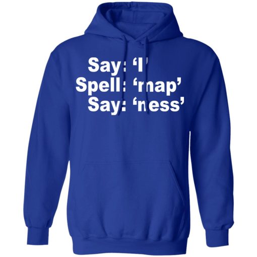 Say I Spell Map Say Ness T-Shirts, Hoodies, Sweatshirt 13