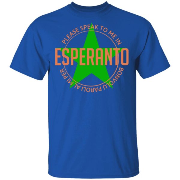 Please Speak To Me In Esperanto Bonvolu Paroli al Mi Per Esperanto T-Shirts, Hoodies, Sweatshirt 4