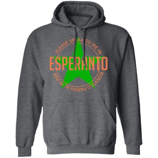 Please Speak To Me In Esperanto Bonvolu Paroli al Mi Per Esperanto T-Shirts, Hoodies, Sweatshirt - Image 12