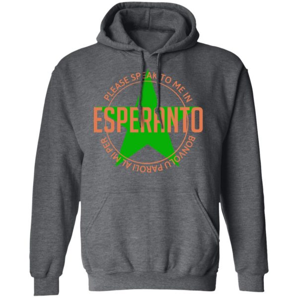 Please Speak To Me In Esperanto Bonvolu Paroli al Mi Per Esperanto T-Shirts, Hoodies, Sweatshirt 12