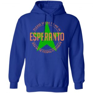 Please Speak To Me In Esperanto Bonvolu Paroli al Mi Per Esperanto T-Shirts, Hoodies, Sweatshirt 25