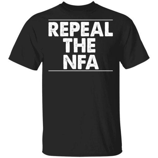 Repeal The NFA T-Shirts, Hoodies, Sweatshirt