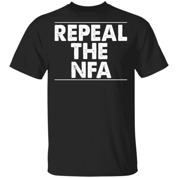 Repeal The NFA T-Shirts, Hoodies, Sweatshirt 1