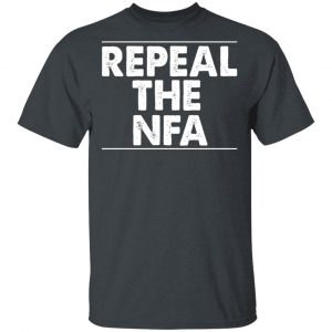 Repeal The NFA T-Shirts, Hoodies, Sweatshirt 14