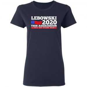 Lebowski 2020 This Aggression Will Not Stand Man T-Shirts, Hoodies, Sweatshirt 19