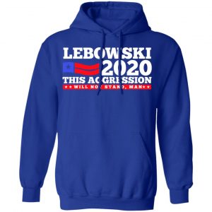 Lebowski 2020 This Aggression Will Not Stand Man T-Shirts, Hoodies, Sweatshirt 25
