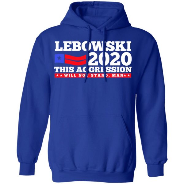 Lebowski 2020 This Aggression Will Not Stand Man T-Shirts, Hoodies, Sweatshirt 13