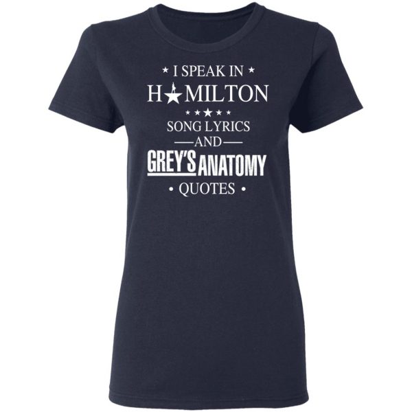 I Speak In Hamilton Song Lyrics And Grey's Anatomy Quotes T-Shirts, Hoodies, Sweatshirt 7