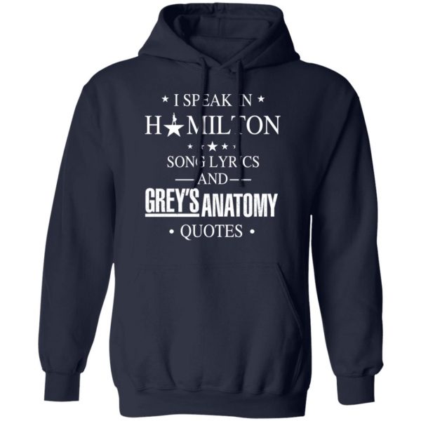 I Speak In Hamilton Song Lyrics And Grey's Anatomy Quotes T-Shirts, Hoodies, Sweatshirt 11