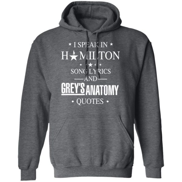 I Speak In Hamilton Song Lyrics And Grey's Anatomy Quotes T-Shirts, Hoodies, Sweatshirt 12