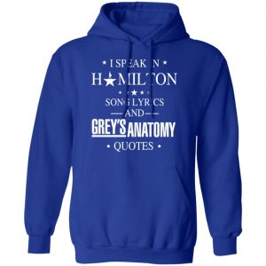I Speak In Hamilton Song Lyrics And Grey's Anatomy Quotes T-Shirts, Hoodies, Sweatshirt 25