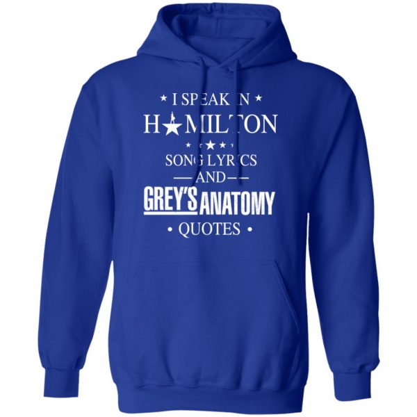 I Speak In Hamilton Song Lyrics And Grey's Anatomy Quotes T-Shirts, Hoodies, Sweatshirt 13