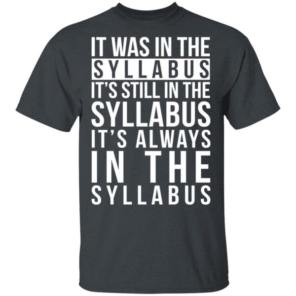 It Was In The Syllabus It's Still In The Syllabus It's Always In The Syllabus T-Shirts, Hoodies, Sweatshirt 2