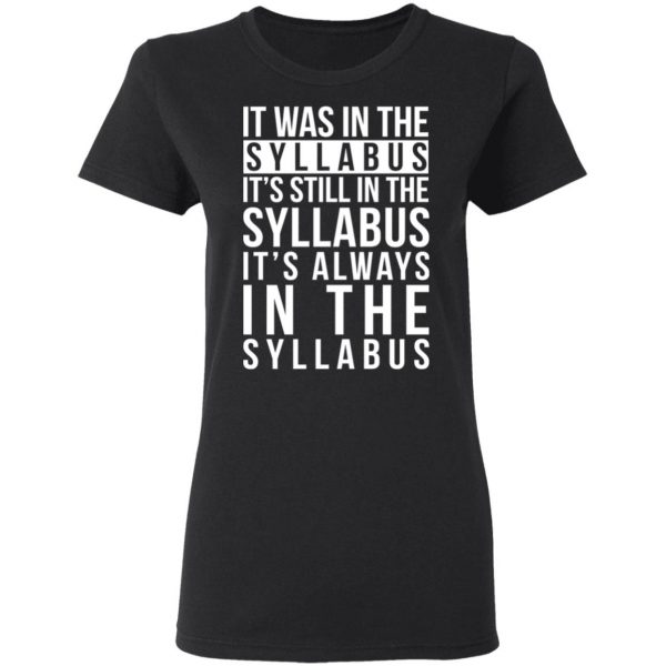 It Was In The Syllabus It's Still In The Syllabus It's Always In The Syllabus T-Shirts, Hoodies, Sweatshirt 5