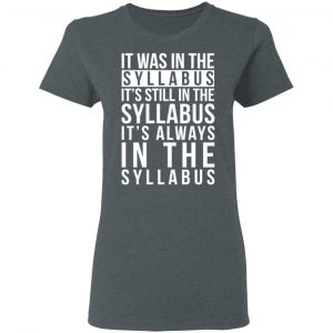 It Was In The Syllabus It's Still In The Syllabus It's Always In The Syllabus T-Shirts, Hoodies, Sweatshirt 18