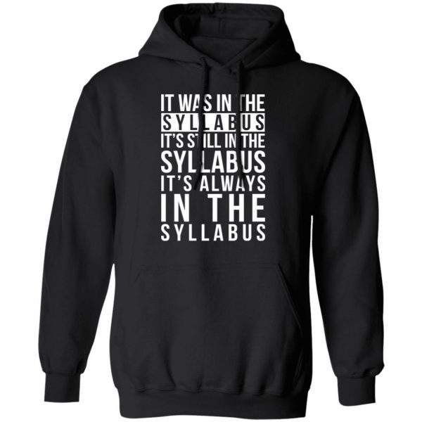 It Was In The Syllabus It's Still In The Syllabus It's Always In The Syllabus T-Shirts, Hoodies, Sweatshirt 10