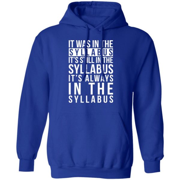 It Was In The Syllabus It's Still In The Syllabus It's Always In The Syllabus T-Shirts, Hoodies, Sweatshirt 13