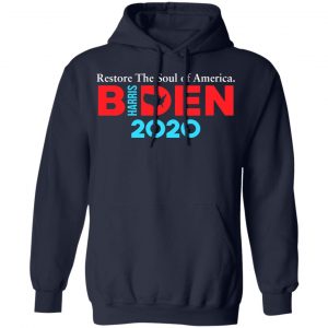 Biden Harris 2020 Restore The Soul Of America T-Shirts, Hoodies, Sweatshirt 23