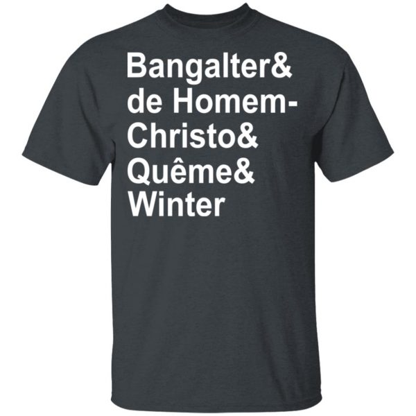 Bangalter & De Homem- Christo & Quême & Winter T-Shirts, Hoodies, Sweatshirt 2