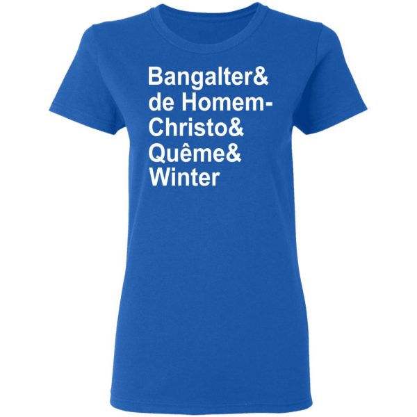 Bangalter & De Homem- Christo & Quême & Winter T-Shirts, Hoodies, Sweatshirt 8