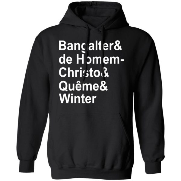 Bangalter & De Homem- Christo & Quême & Winter T-Shirts, Hoodies, Sweatshirt 10