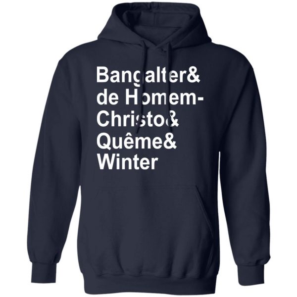 Bangalter & De Homem- Christo & Quême & Winter T-Shirts, Hoodies, Sweatshirt 11
