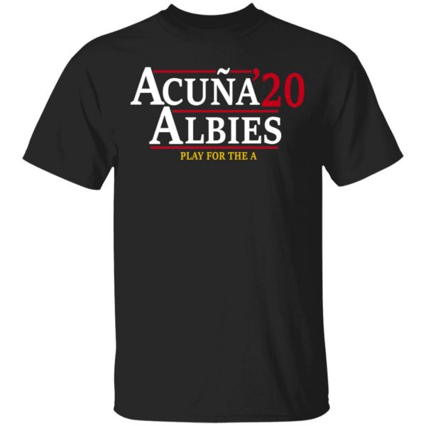 Acuna Albies 2020 Play For The A T-Shirts, Hoodies, Sweatshirt 1