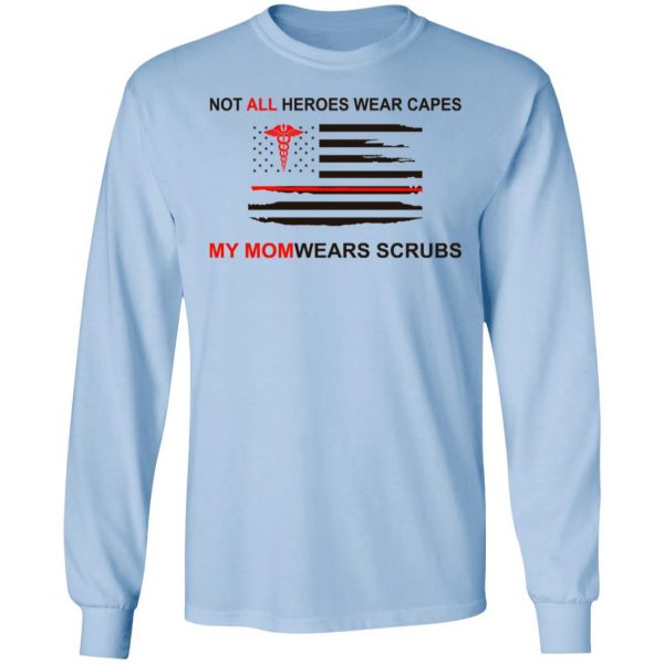 Not All Heroes Wear Capes My Mom Wears Scrubs T-Shirts, Hoodies, Sweatshirt 9