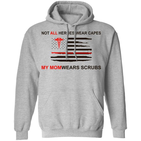 Not All Heroes Wear Capes My Mom Wears Scrubs T-Shirts, Hoodies, Sweatshirt 10