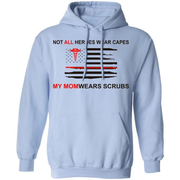 Not All Heroes Wear Capes My Mom Wears Scrubs T-Shirts, Hoodies, Sweatshirt 12