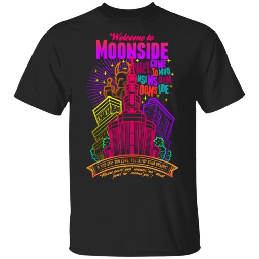 Welcome To Moonside If You Stay Too Long You'll Fry Your Brains T-Shirts, Hoodies, Sweatshirt 1