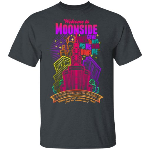 Welcome To Moonside If You Stay Too Long You'll Fry Your Brains T-Shirts, Hoodies, Sweatshirt - Image 2