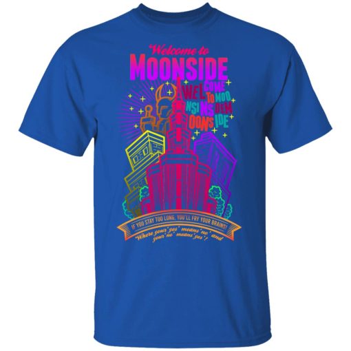 Welcome To Moonside If You Stay Too Long You'll Fry Your Brains T-Shirts, Hoodies, Sweatshirt - Image 4