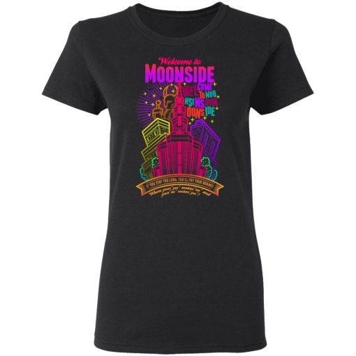 Welcome To Moonside If You Stay Too Long You'll Fry Your Brains T-Shirts, Hoodies, Sweatshirt - Image 5