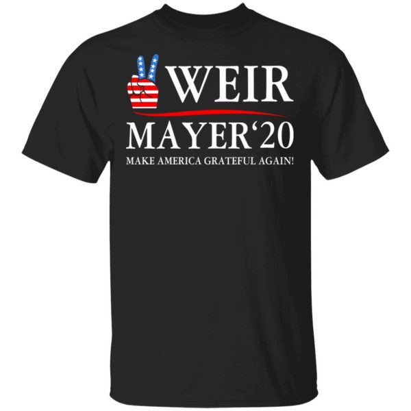 Weir Mayer 2020 Make America Grateful Again T-Shirts, Hoodies, Sweatshirt 1