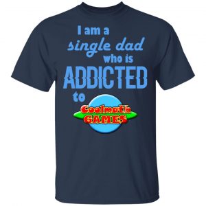 I Am Single Dad Who Is Addicted To Coolmath Games T-Shirts, Hoodies, Sweatshirt 6