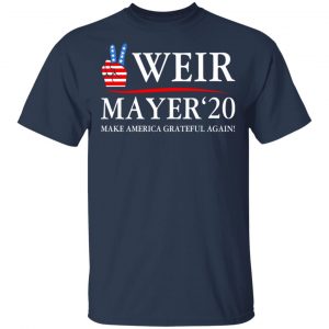 Weir Mayer 2020 Make America Grateful Again T-Shirts, Hoodies, Sweatshirt 15