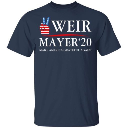 Weir Mayer 2020 Make America Grateful Again T-Shirts, Hoodies, Sweatshirt - Image 3