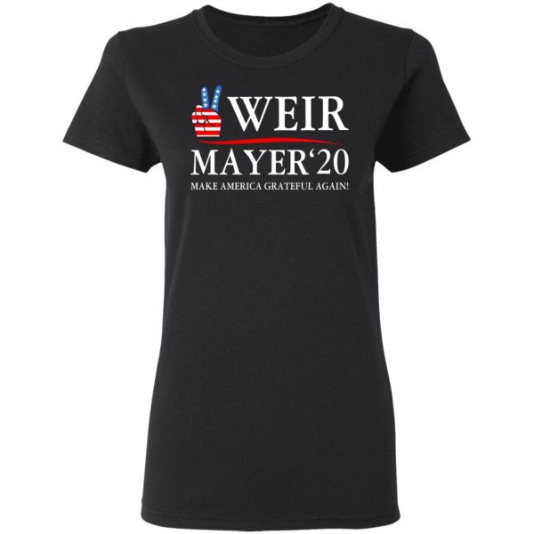 Weir Mayer 2020 Make America Grateful Again T-Shirts, Hoodies, Sweatshirt 5