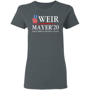 Weir Mayer 2020 Make America Grateful Again T-Shirts, Hoodies, Sweatshirt 18