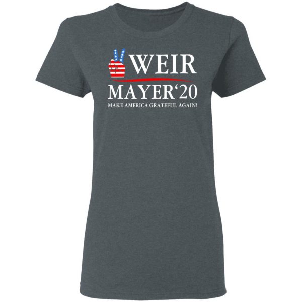 Weir Mayer 2020 Make America Grateful Again T-Shirts, Hoodies, Sweatshirt 6