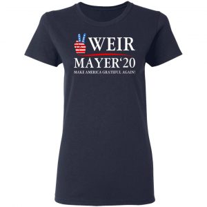 Weir Mayer 2020 Make America Grateful Again T-Shirts, Hoodies, Sweatshirt 19