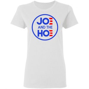 Jo And The Ho Joe And The Hoe T-Shirts, Hoodies, Sweatshirt 5