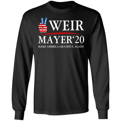 Weir Mayer 2020 Make America Grateful Again T-Shirts, Hoodies, Sweatshirt - Image 9