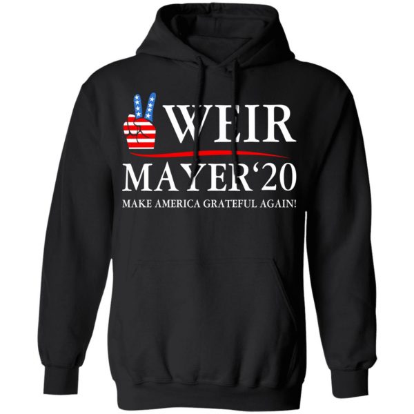 Weir Mayer 2020 Make America Grateful Again T-Shirts, Hoodies, Sweatshirt 10