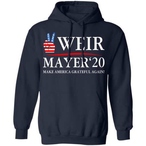 Weir Mayer 2020 Make America Grateful Again T-Shirts, Hoodies, Sweatshirt - Image 11