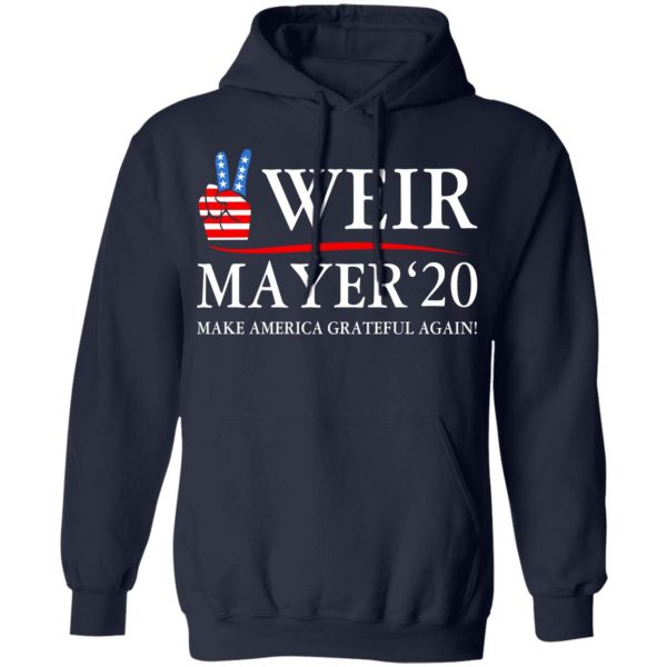 Weir Mayer 2020 Make America Grateful Again T-Shirts, Hoodies, Sweatshirt 11